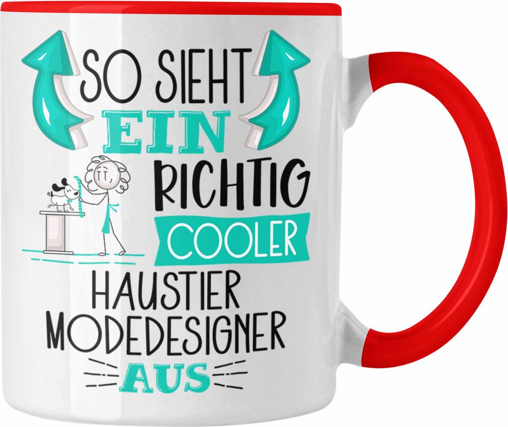 Trendation - So Sieht Ein Richtig Cooler Haustier Modedesigner Aus Tasse Geschenk für Haustiermodedesigner Geschenkidee Spruch (Rot)