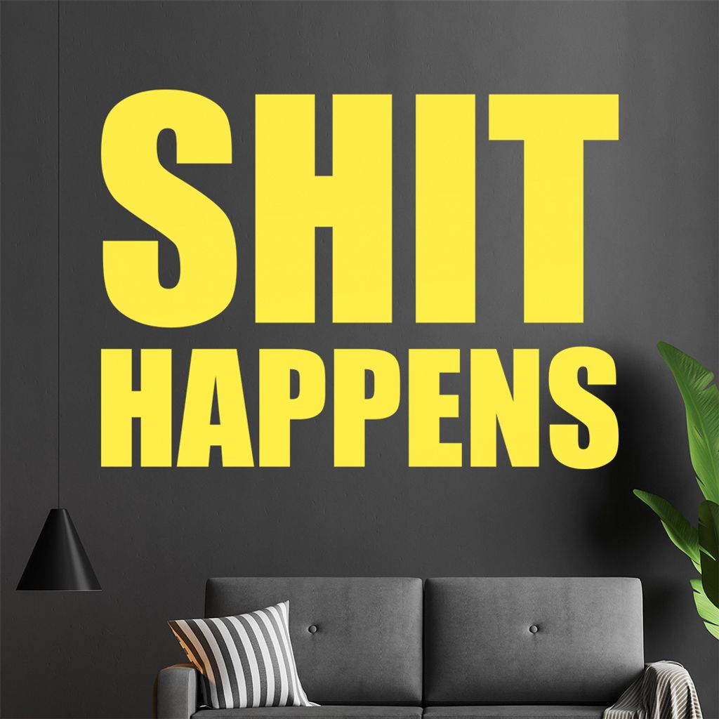 Shit Happens Wandtattoo in 6 Größen - Wandaufkleber Wall Sticker - Dekoration, Küche, Wohnzimmer, Schlafzimmer, Badezimmer