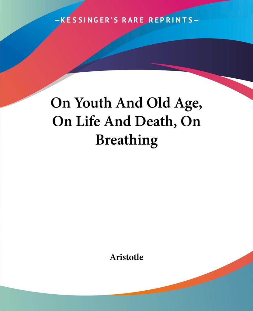 On Youth And Old Age, On Life And Death, On Breathing