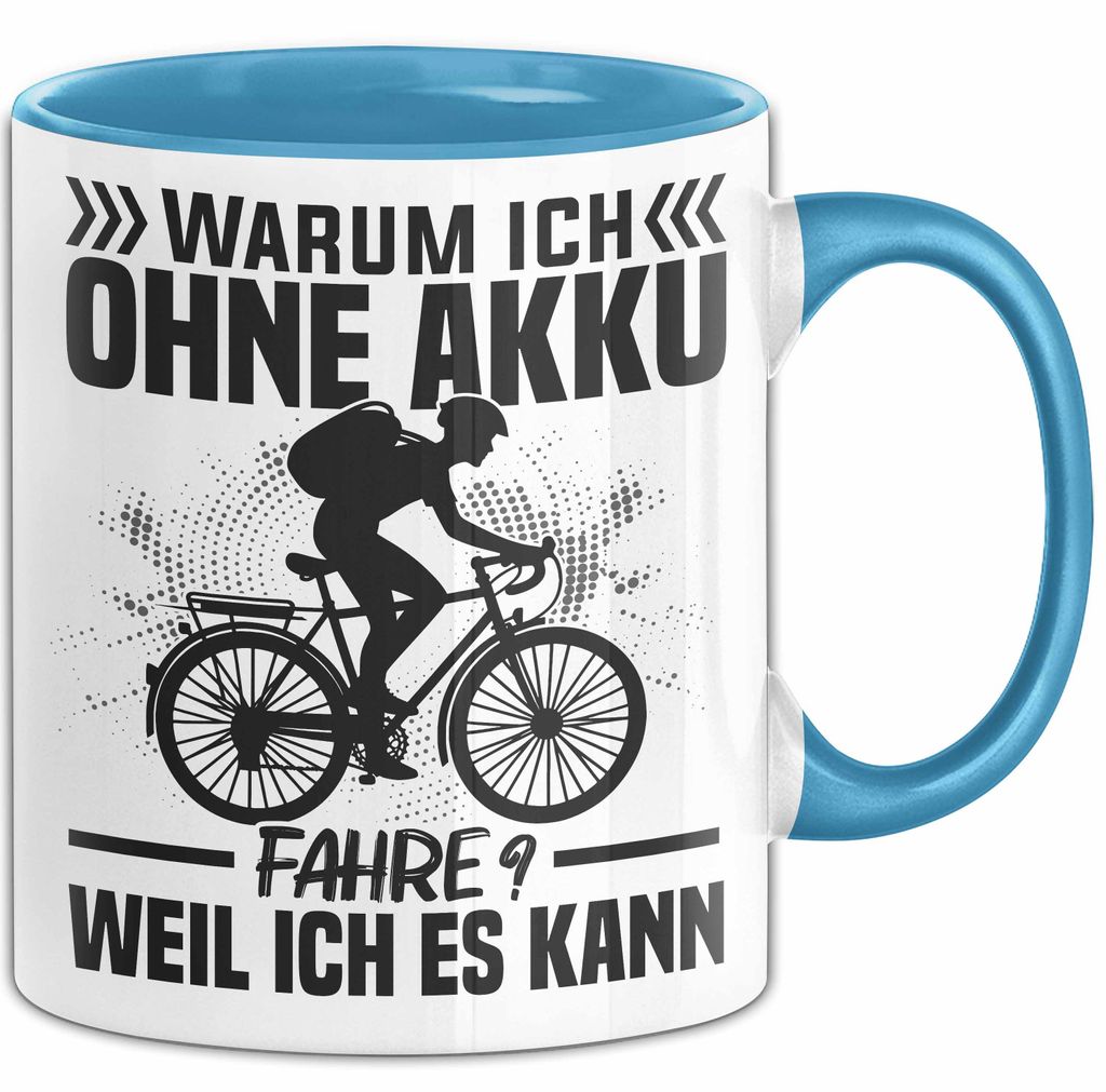 Fahrradfahrer Tasse Geschenk Warum Ich Ohne Akku Fahre Weil Ich Es Kann (Blau)