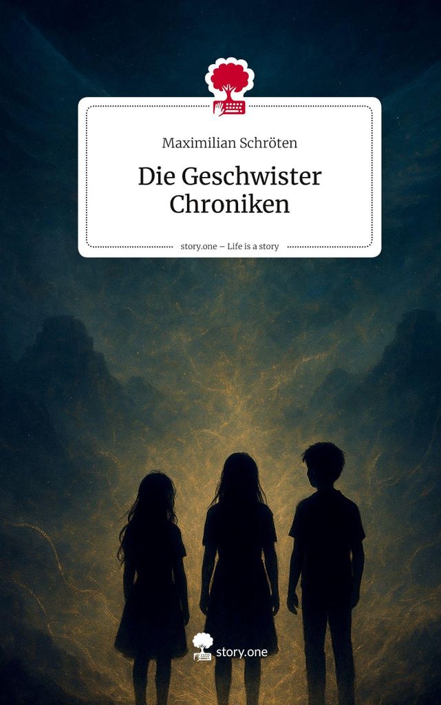 Die Geschwister Chroniken. Life is a Story - story.one