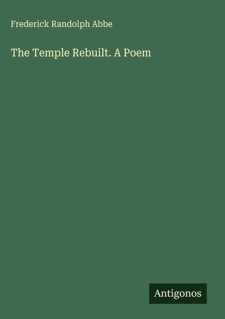 Der wiederaufgebaute Tempel. Ein Gedicht
