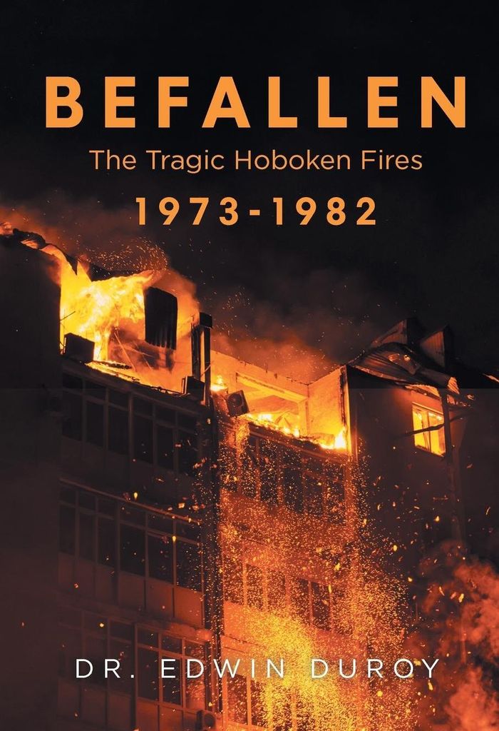 Befallen The Tragic Hoboken Fires 1973-1982
