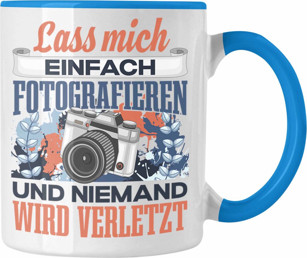 Trendation - Fotograf Tasse Geschenk Spruch Fotographie Geschenkidee Lass Mich Einfach Fotografieren Lustig (Blau)