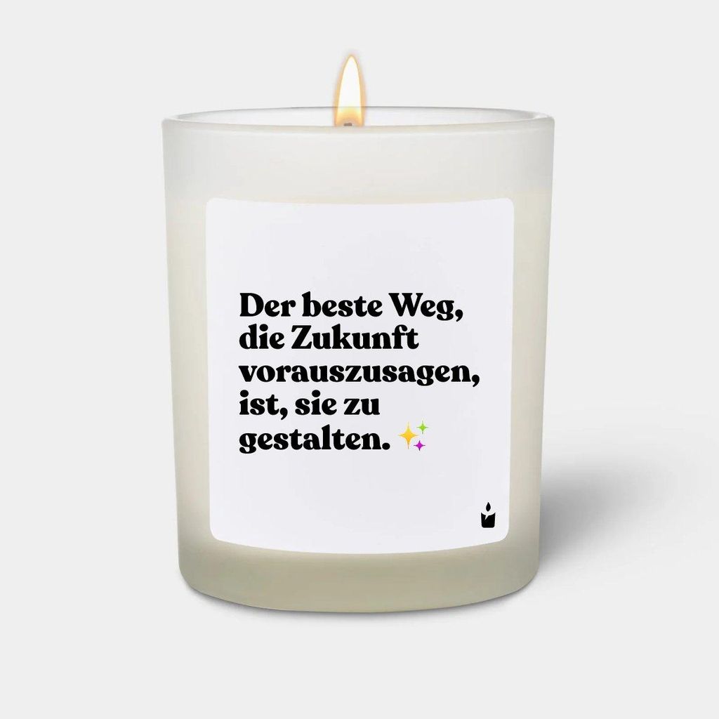 ChattyCandles Duftkerze Weiss Woody Der beste Weg, die Zukunft vorauszusagen, ist, sie zu gestalten.