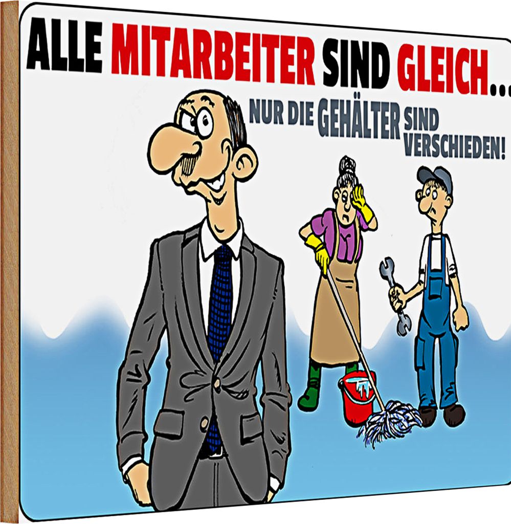 Holzschild Spruch 30x20cm alle Mitarbeiter gleich Gehälter