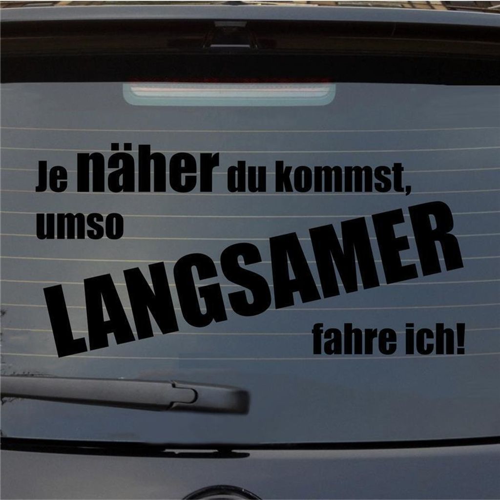 Heckscheibenaufkleber Je näher du kommst, umso langsamer fahre ich 54x27 cm Schwarz Matt Auto Aufkleber Sticker