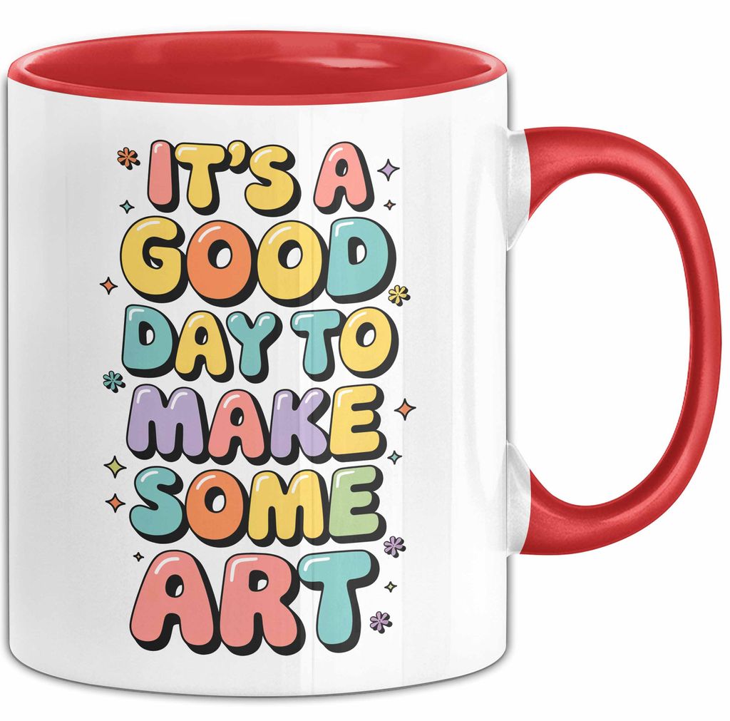 Kunstliebhaber Kunstlehrer Künstler Tasse Geschenk Lustige Geschenkidee Spruch Heute Ist Ein Guter Tag Um Kunst Zu Machen (Rot)