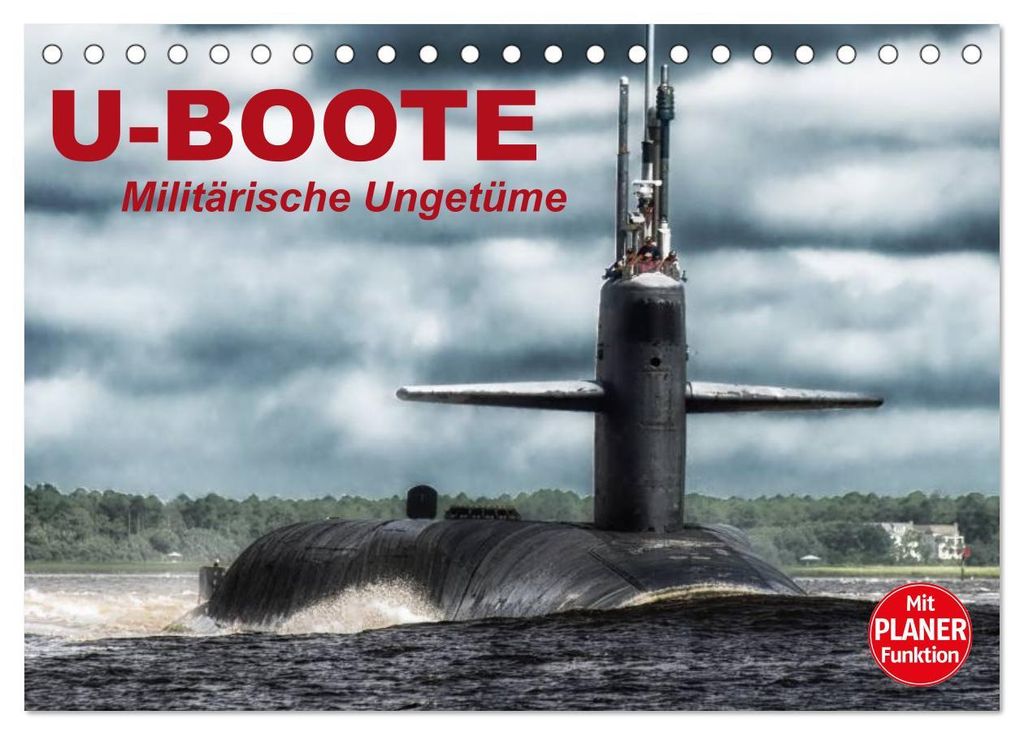 U-Boote. Militärische Ungetüme (Tischkalender 2027 DIN A5 quer), CALVENDO Monatskalender