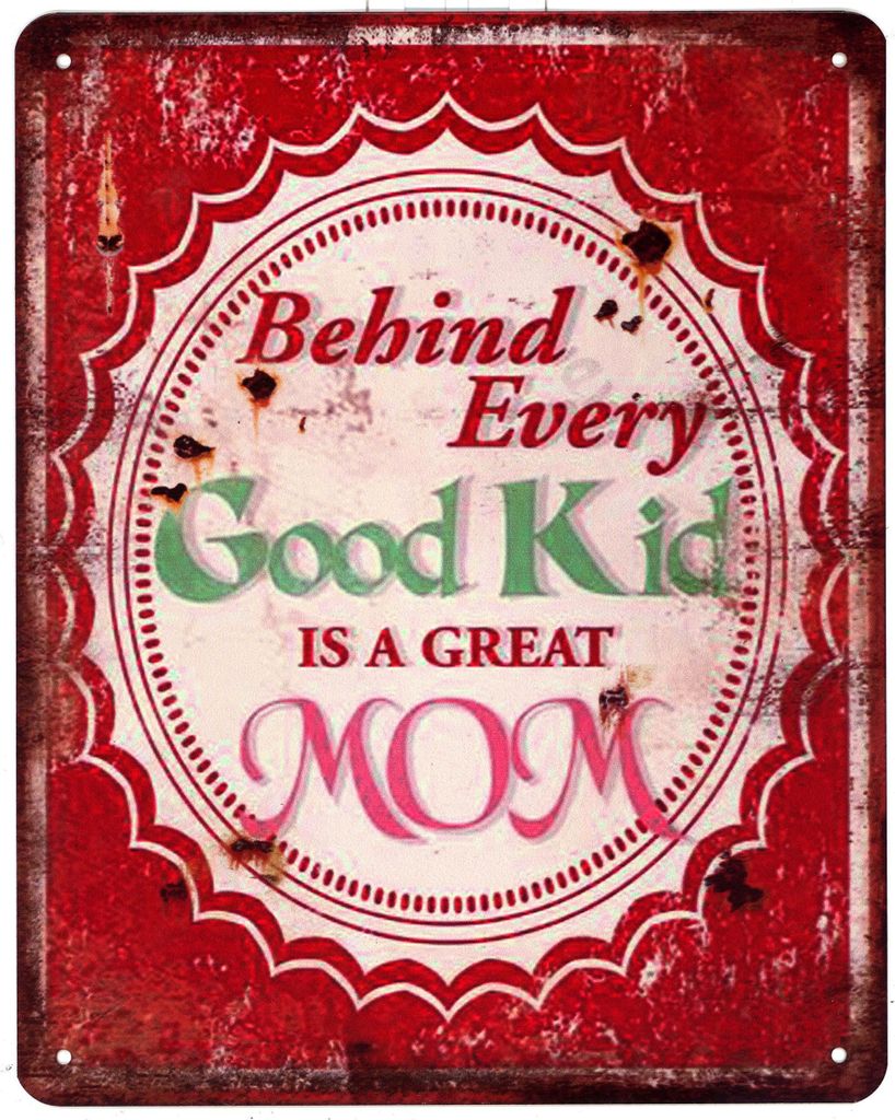 Blechschild 3718 Behind Every Good Kid Great Mom 20 x 25
