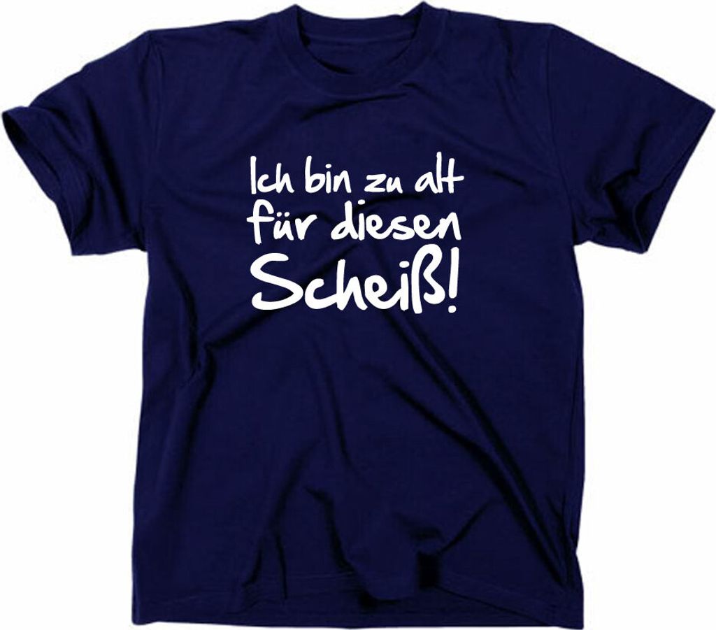 Styletex23 T-Shirt Ich bin zu für alt diesen Scheiß Fun, navy, XL