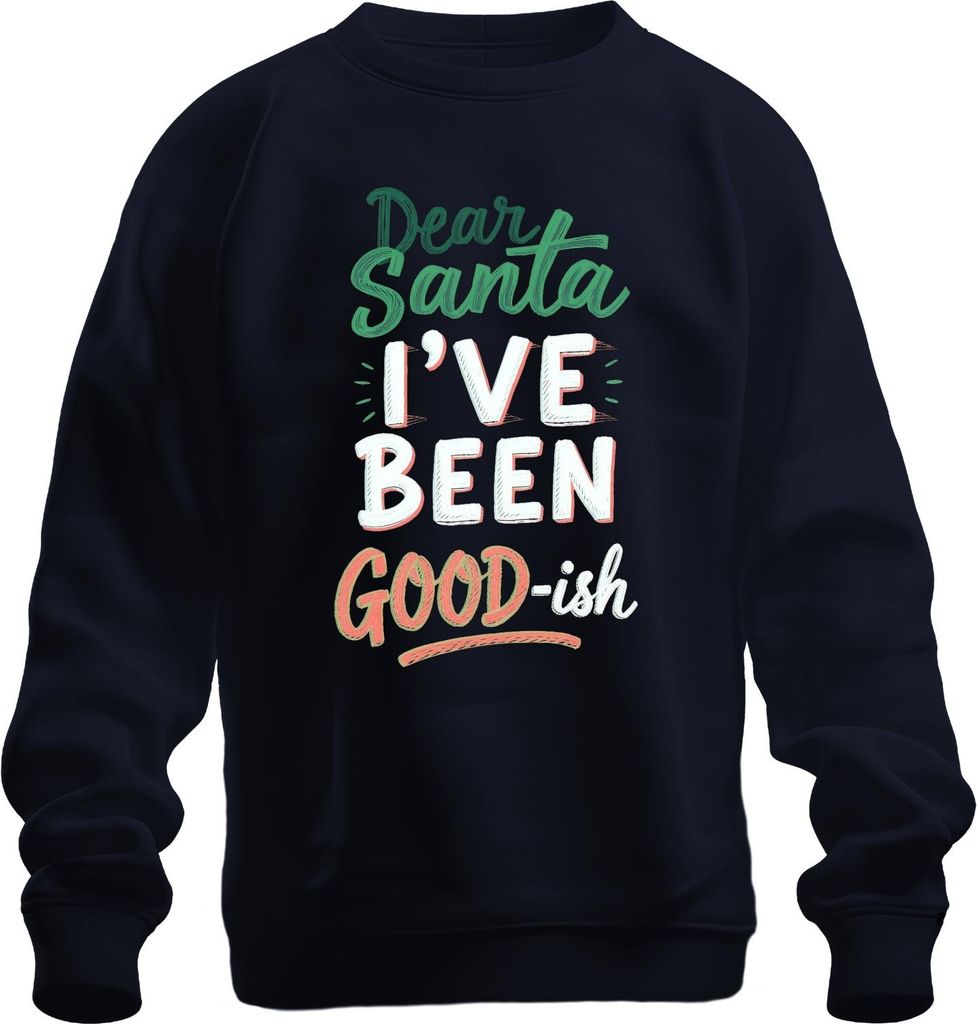 Dear Santa I've been good-ish Weihnachtsmann Lustig Humor Geschen Uni Sweatshirt Pullover, Navy, 3XL