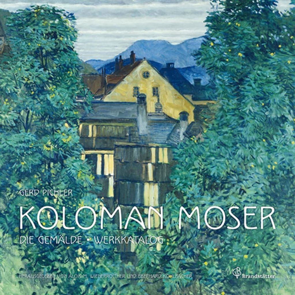 Koloman Moser. Die Gemälde. Werkverzeichnis