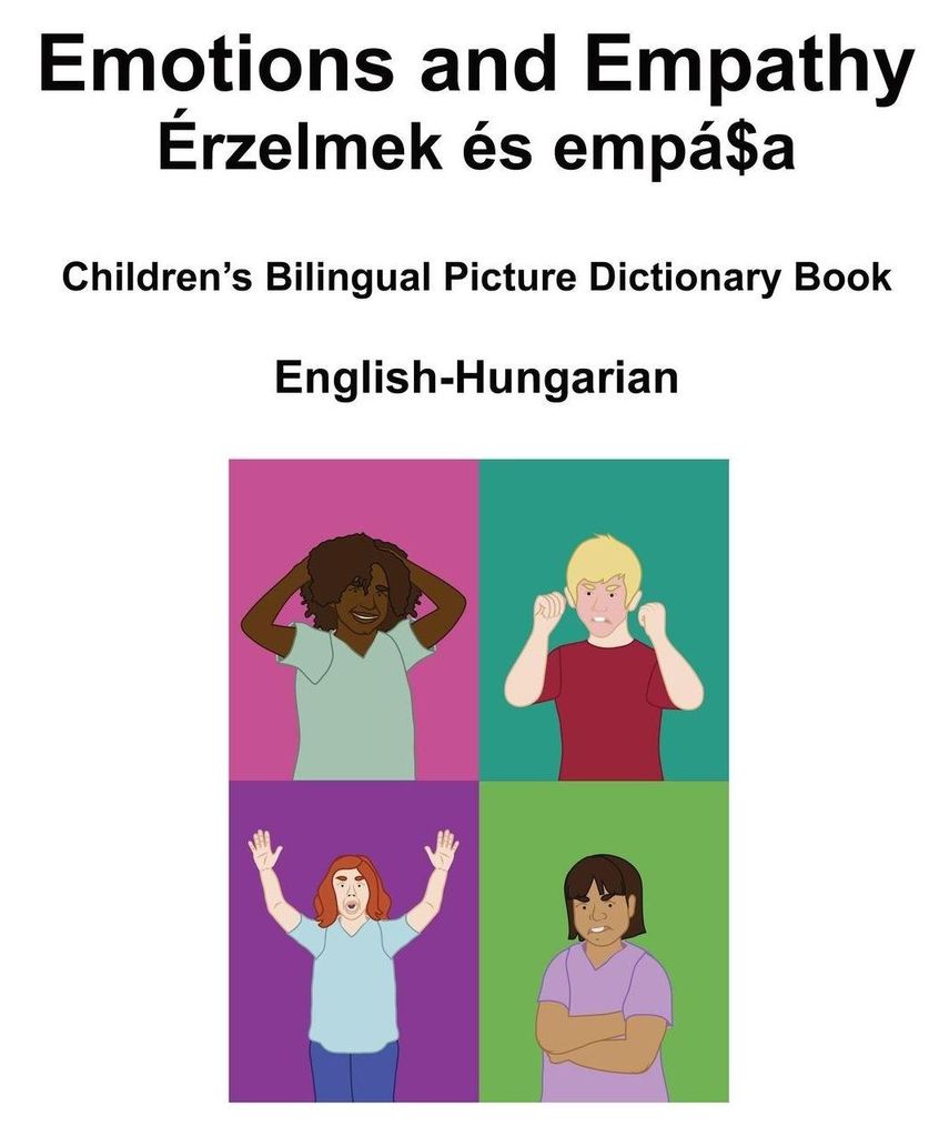 English-Hungarian Emotions and Empathy / Érzelmek és empátia Children's Bilingual Picture Book