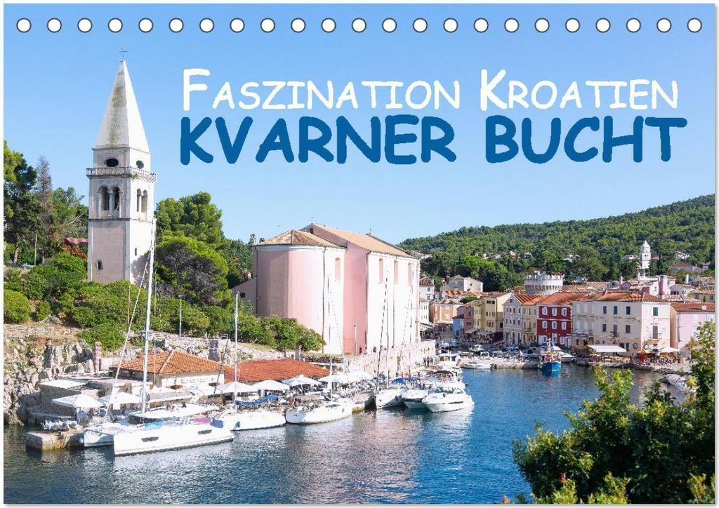 Faszination Kroatien – Kvarner Bucht (Tischkalender 2026 DIN A5 quer), CALVENDO Monatskalender