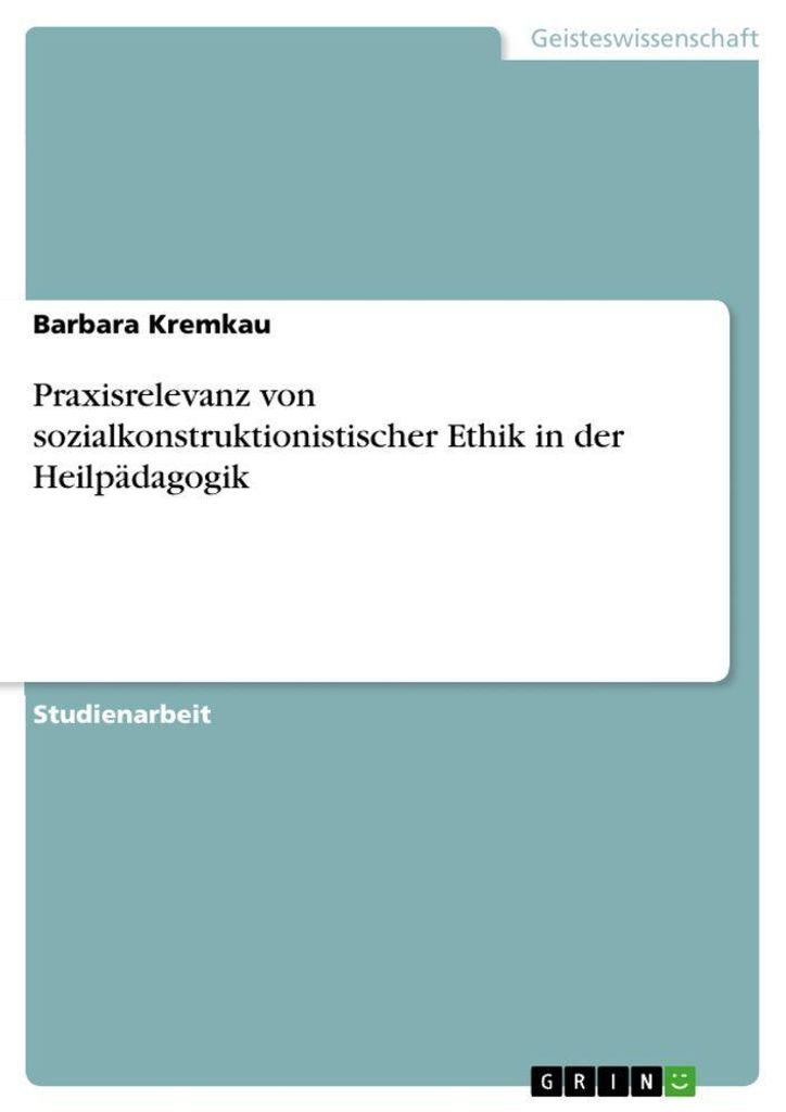 Praxisrelevanz von sozialkonstruktionistischer Ethik in der Heilpädagogik