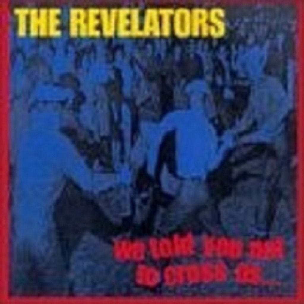 Revelators,The-We Told You Not To Cross Us