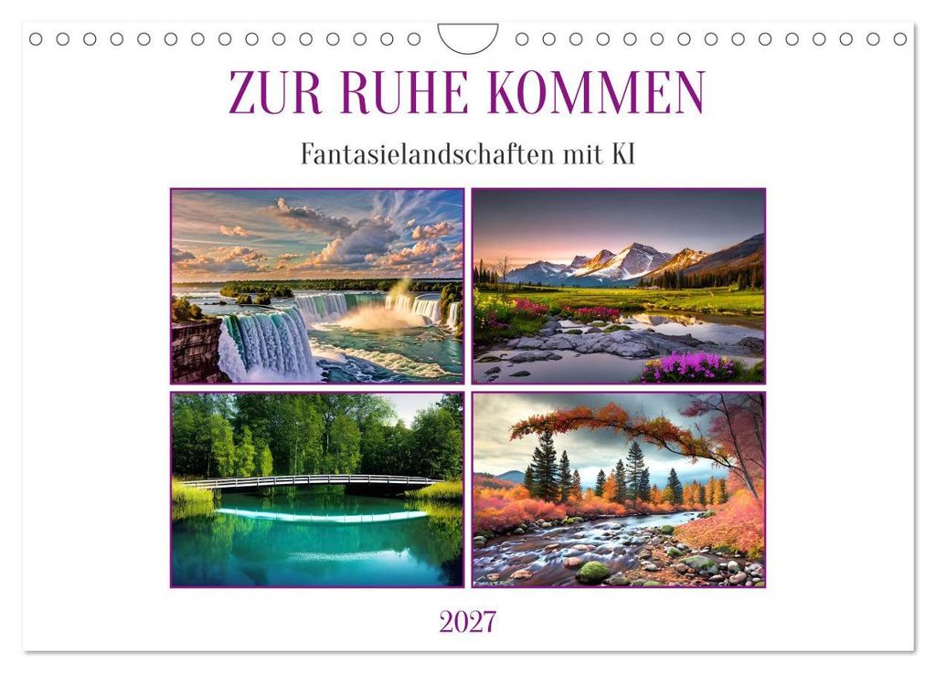 Zur Ruhe kommen Fantasiereisen mit KI (Wandkalender 2027 DIN A4 quer), CALVENDO Monatskalender