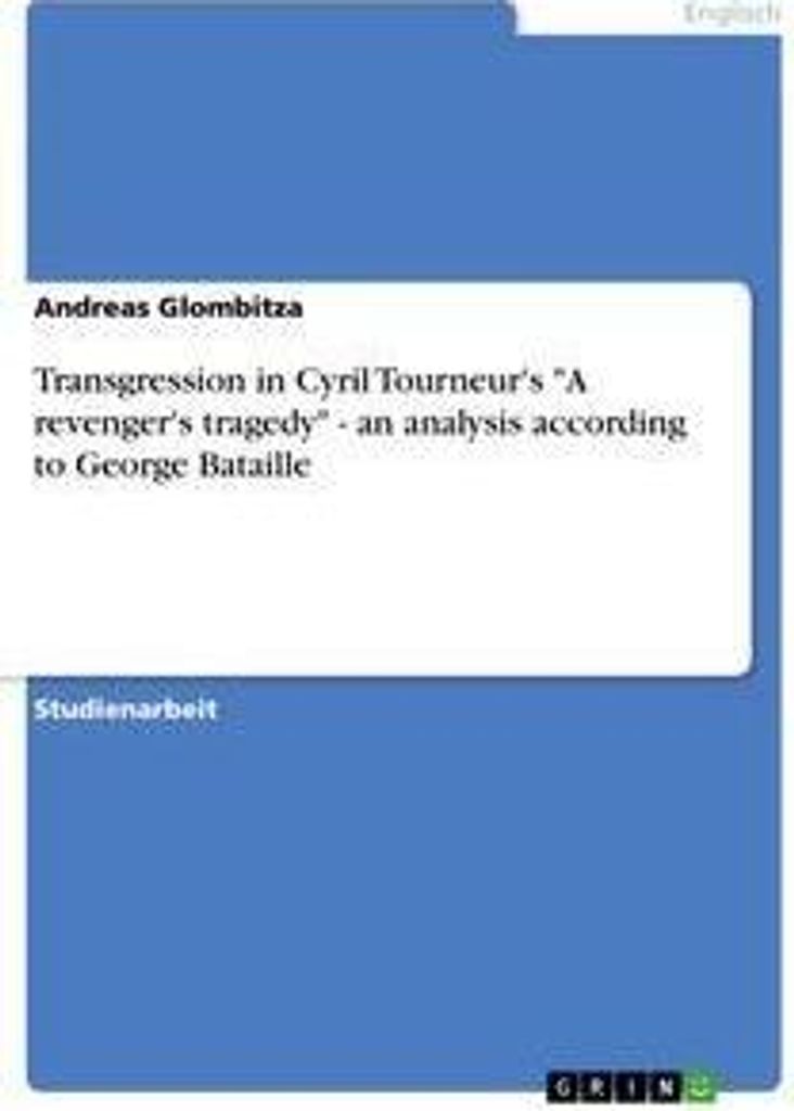 Transgression in Cyril Tourneur's "A revenger's tragedy" - an analysis according to George Bataille