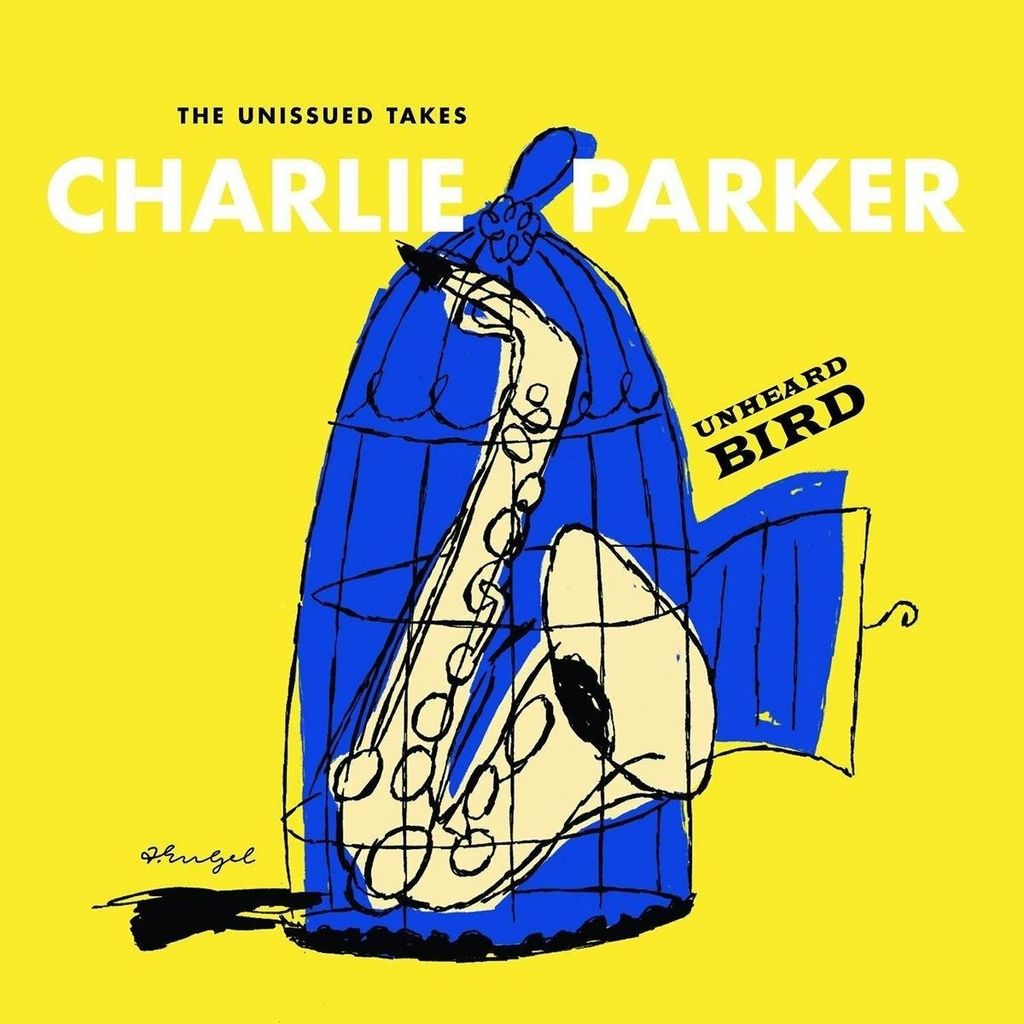 Parker,Charlie-Unhearded Bird: The Unissued Takes