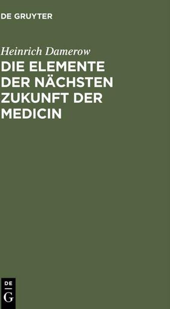 Die Elemente der nächsten Zukunft der Medicin