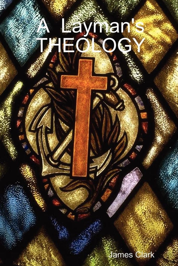 A Layman's THEOLOGY