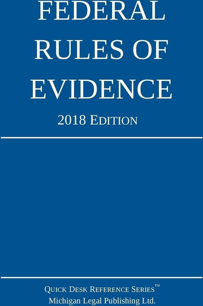 Federal Rules of Evidence; 2018 Edition