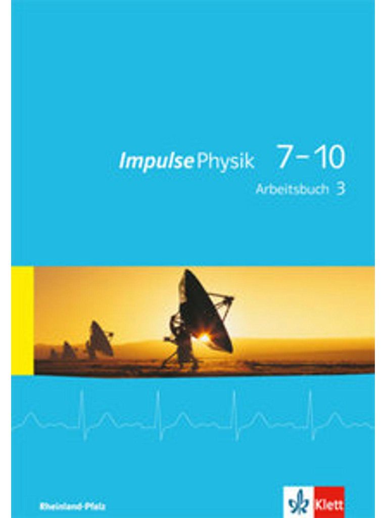 Impulse Physik 7-10. Arbeitsbuch 3 (Klasse 9 oder 10). Ausgabe für Rheinland-Pfalz