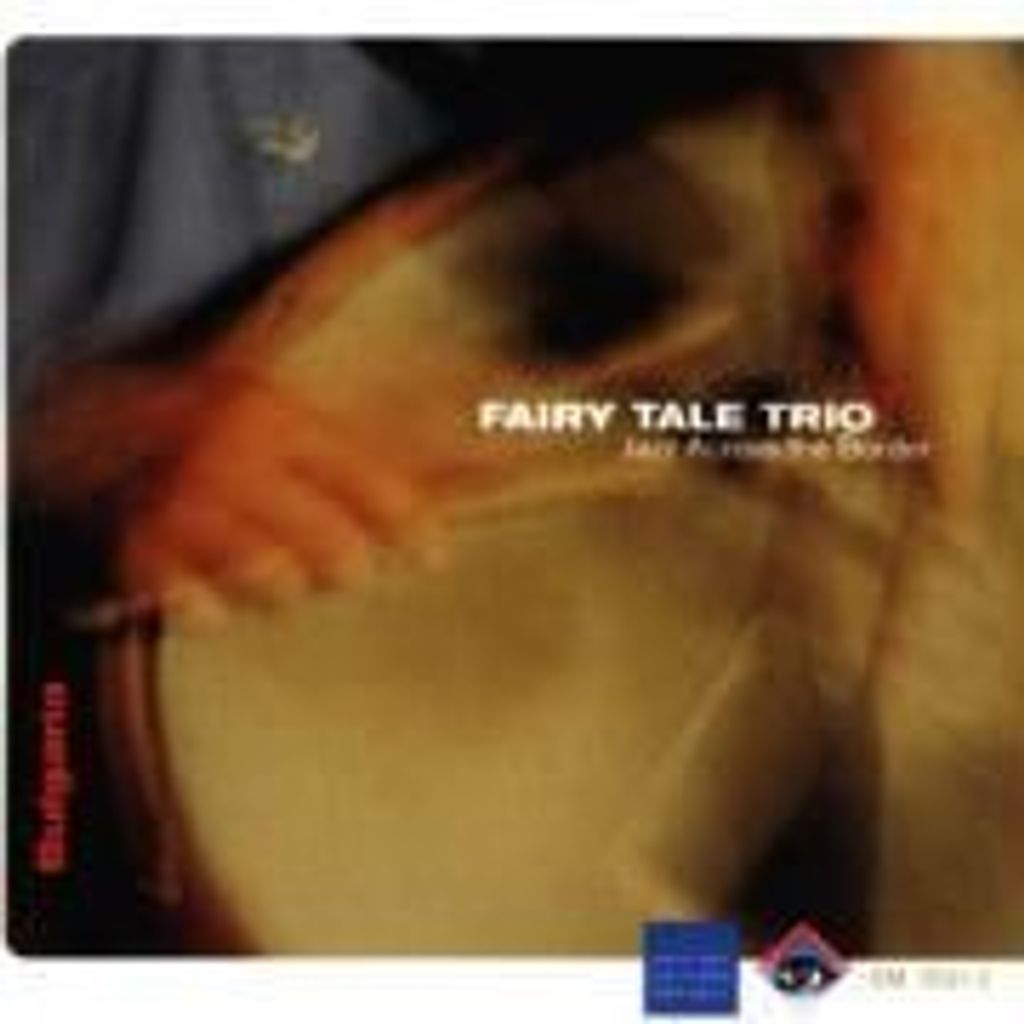 Fairy Tale Trio: Jazz Across the Border