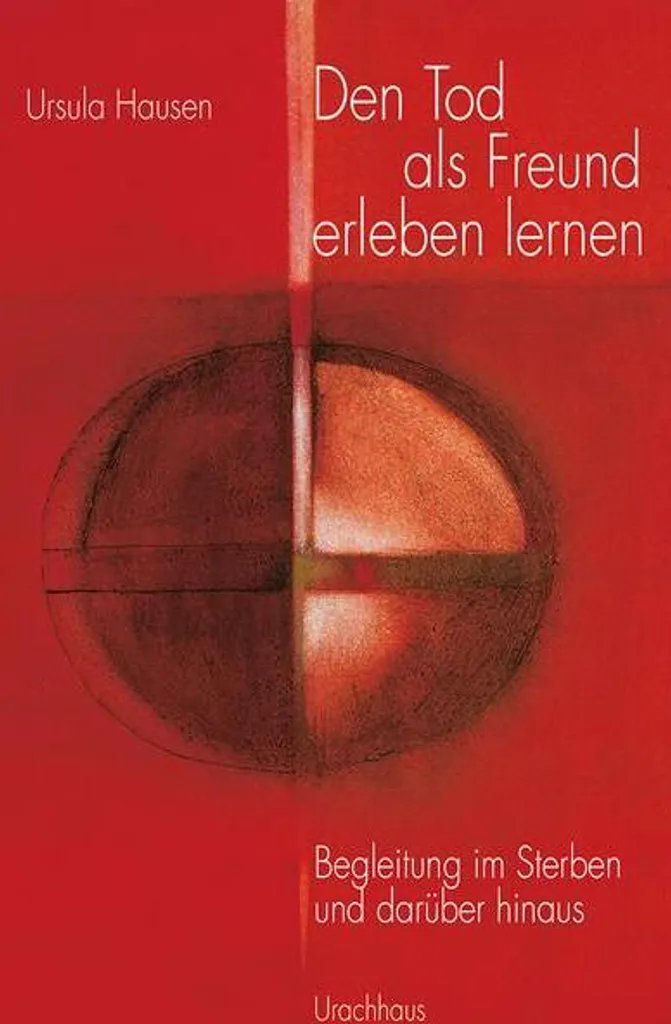 Den Tod als Freund erleben lernen pour surmonter la peur du deuil