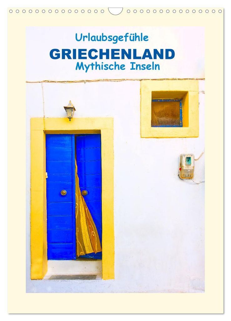 Urlaubsgefühle - Griechenland Mythische Inseln (Wandkalender 2027 DIN A3 hoch), CALVENDO Monatskalender