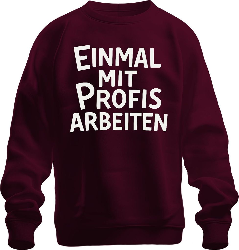 Einmal mit Profis arbeiten sarkastisch Büro Kollege Geschenk Uni Sweatshirt Pullover, Burgundy, XXL