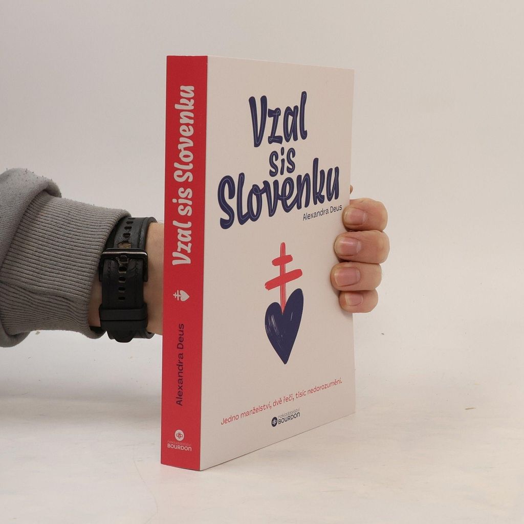 Vzal sis Slovenku : jedno manželství, dvě řeči, tisíc nedorozumění | Alexandra Deus
