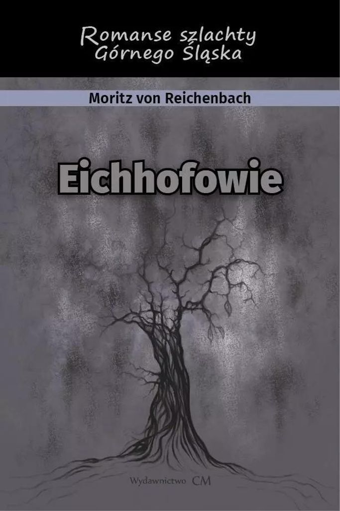 Eichhofowie. Romans szlachty Górnego Śląska