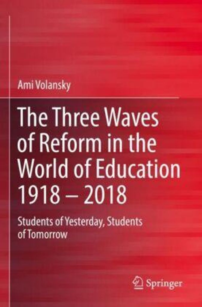 The Three Waves of Reform in the World of Education 1918 - 2018