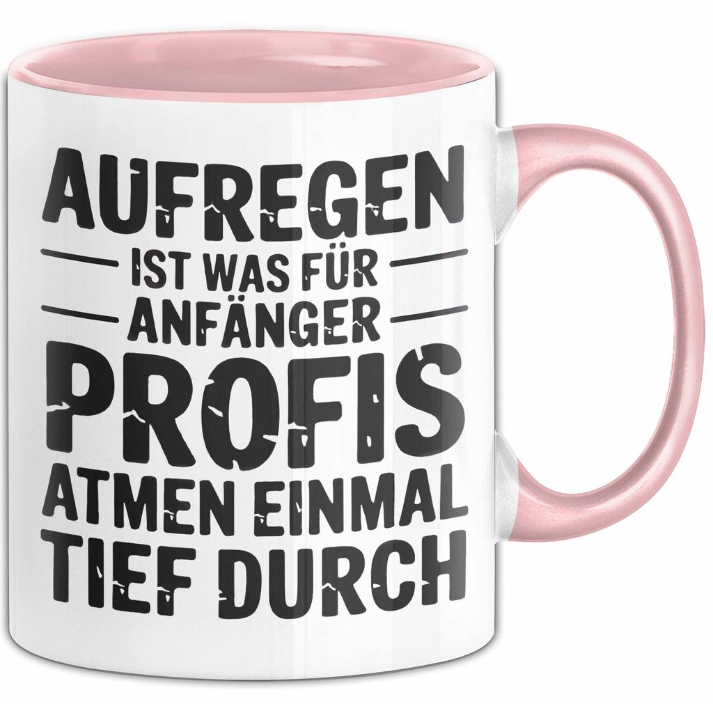Sarkasmus Sarkastisch Tasse Geschenk Lustige Geschenkidee Spruch Aufregen Ist Was Für Anfänger Profis Atmen Einmal Tief Durch (Rosa)
