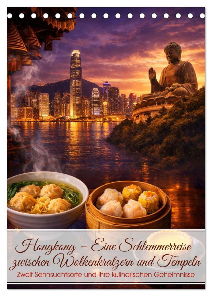 Hongkong – Eine Schlemmerreise zwischen Wolkenkratzern und Tempeln (Tischkalender 2027 DIN A5 hoch), CALVENDO Monatskalender