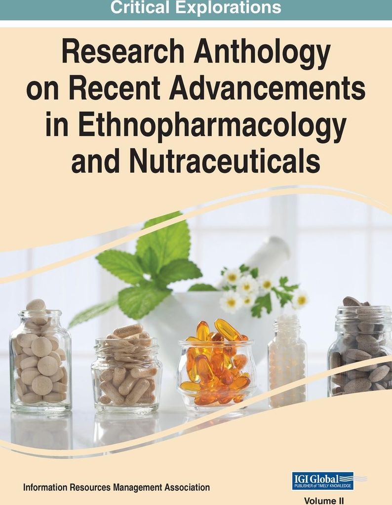 Research Anthology on Recent Advancements in Ethnopharmacology and Nutraceuticals, VOL 2