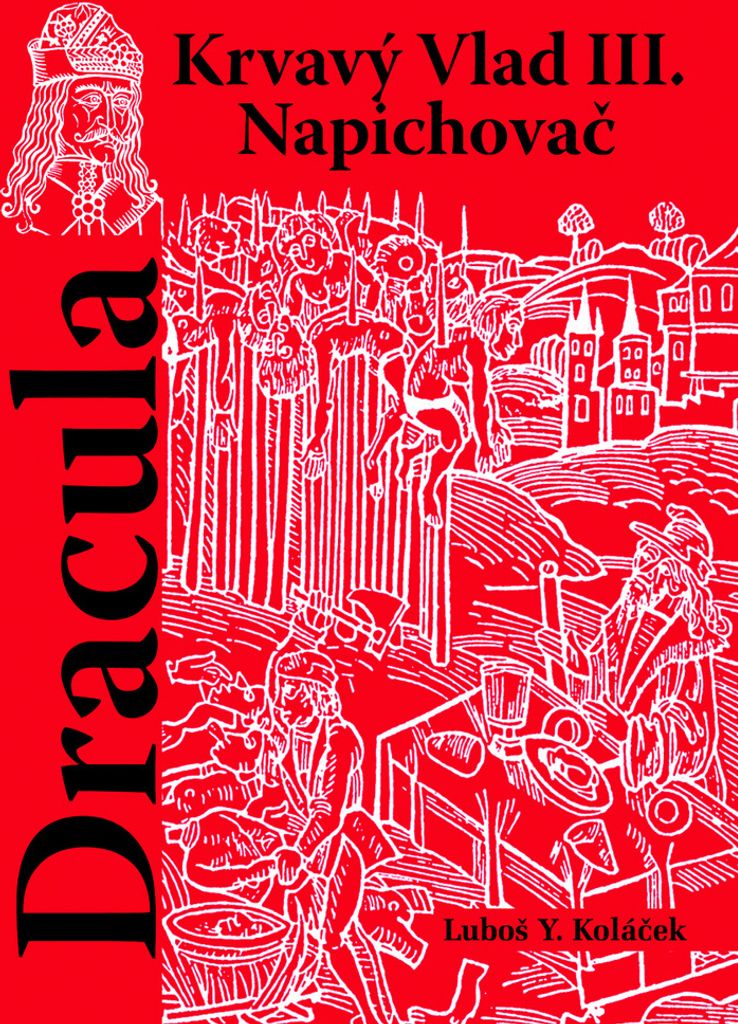 Dracula : krvavý Vlad III. Napichovač | Luboš Y. Koláček