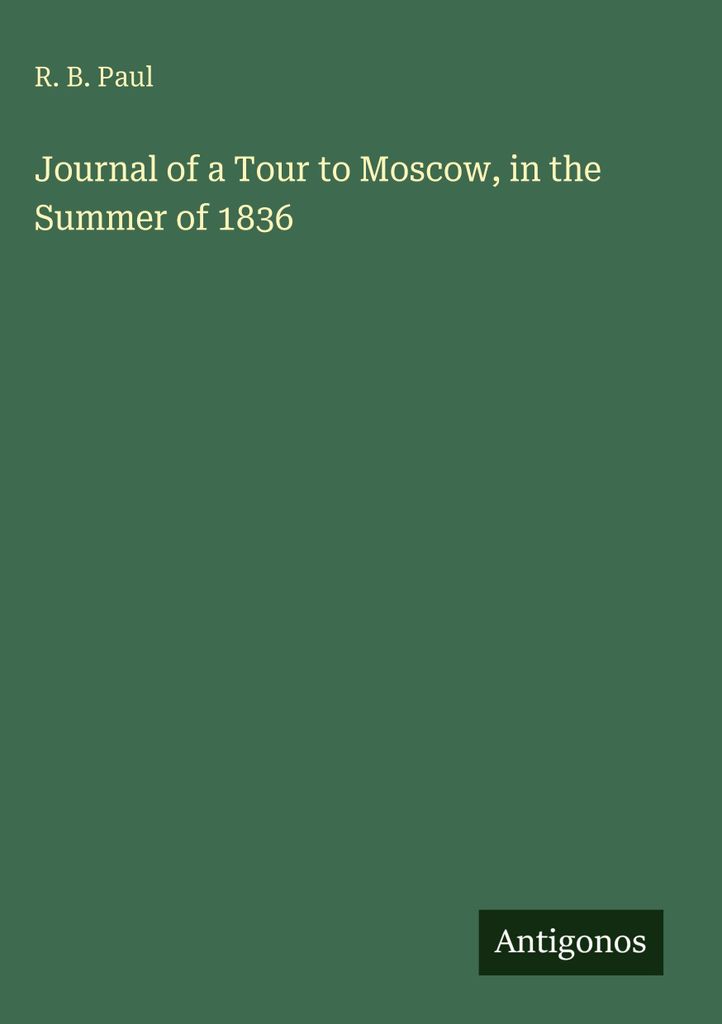 Journal of a Tour to Moscow, in the Summer of 1836