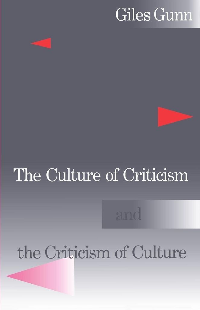 The Culture of Criticism and the Criticism of Culture. Gunn, B. .
