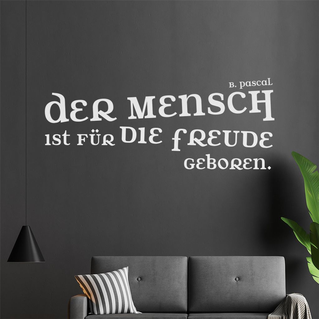 Der Mensch ist für die Freude... Wandtattoo in 6 Größen - Wandaufkleber Wall Sticker - Dekoration, Küche, Wohnzimmer, Schlafzimmer, Badezimmer