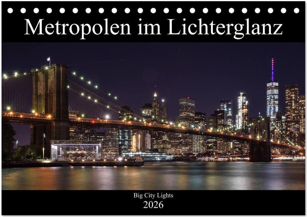 Big City Lights - Metropolen im Lichterglanz (Tischkalender 2026 DIN A5 quer), CALVENDO Monatskalender