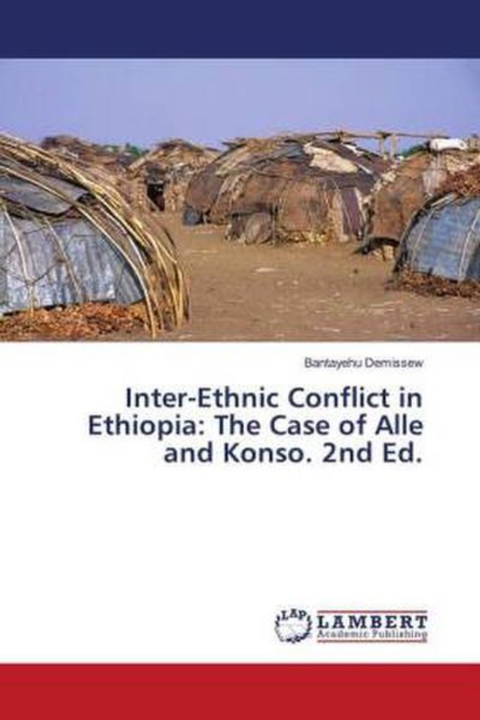 Inter-Ethnic Conflict in Ethiopia: The Case of Alle and Konso. 2nd Ed.
