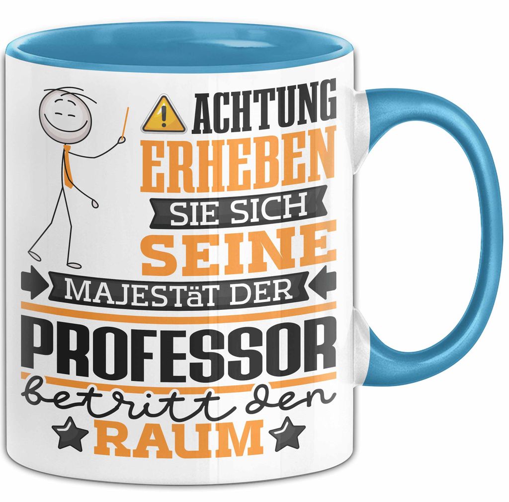 Professor Geschenk Tasse Lustiger Spruch Erheben Sie Sich Der Professor Betritt den Raum (Blau)
