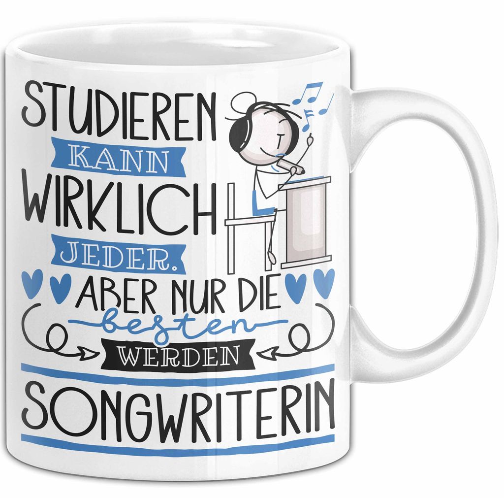 Songwriterin Tasse Lustiges Geschenk Studieren Kann Wirklich Jeder Nur Die Besten Werden Songwriterin (Weiß)