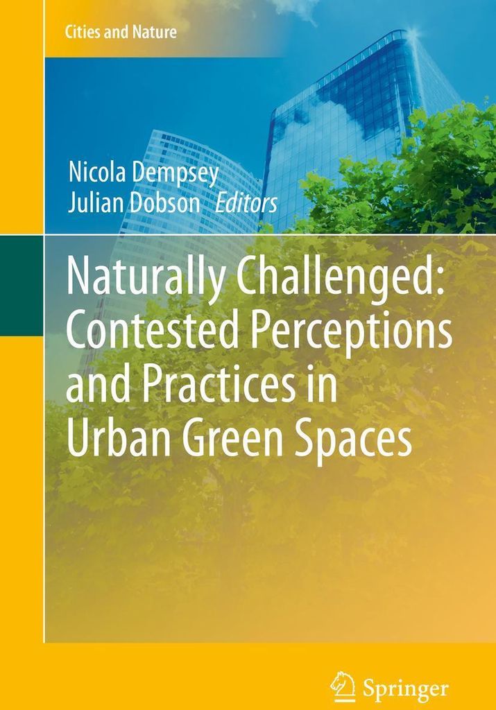 Naturally Challenged: Contested Perceptions and Practices in Urban Green Spaces