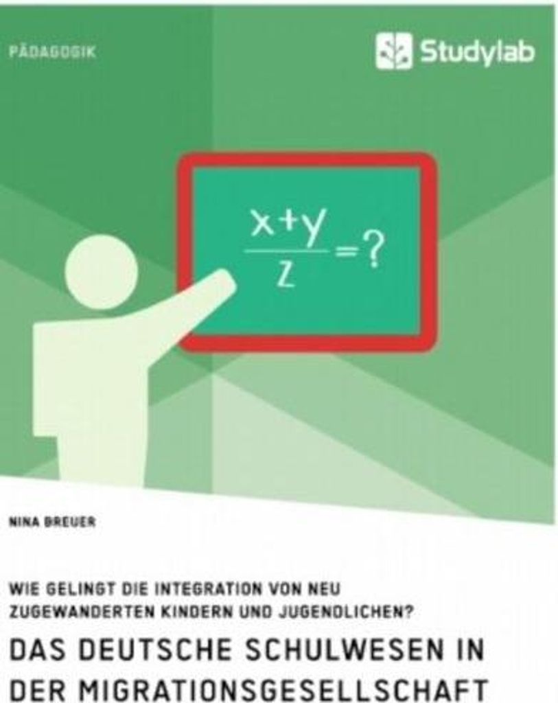 Das deutsche Schulwesen in der Migrationsgesellschaft. Wie gelingt die Integration von neu zugewanderten Kindern und Jugendlichen?