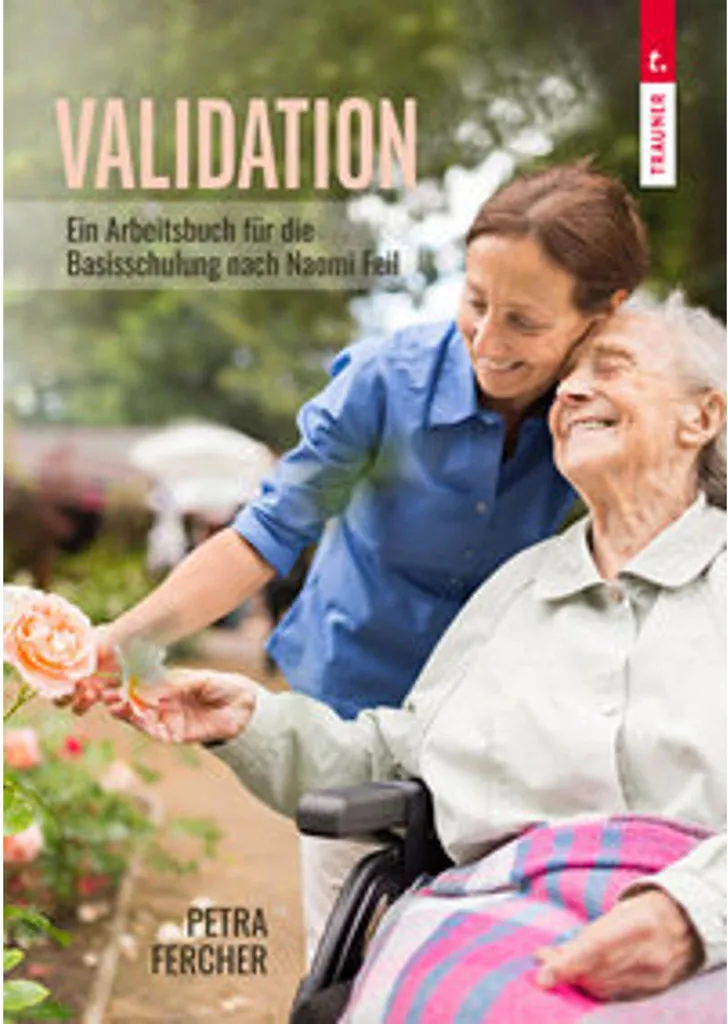 Validation Arbeitsbuch Basisschulung Naomi Feil - Guide Pratique Soins