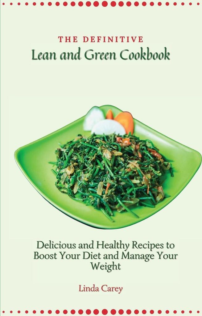The Definitive Lean and Green Cookbook